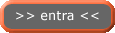 >> entra <<